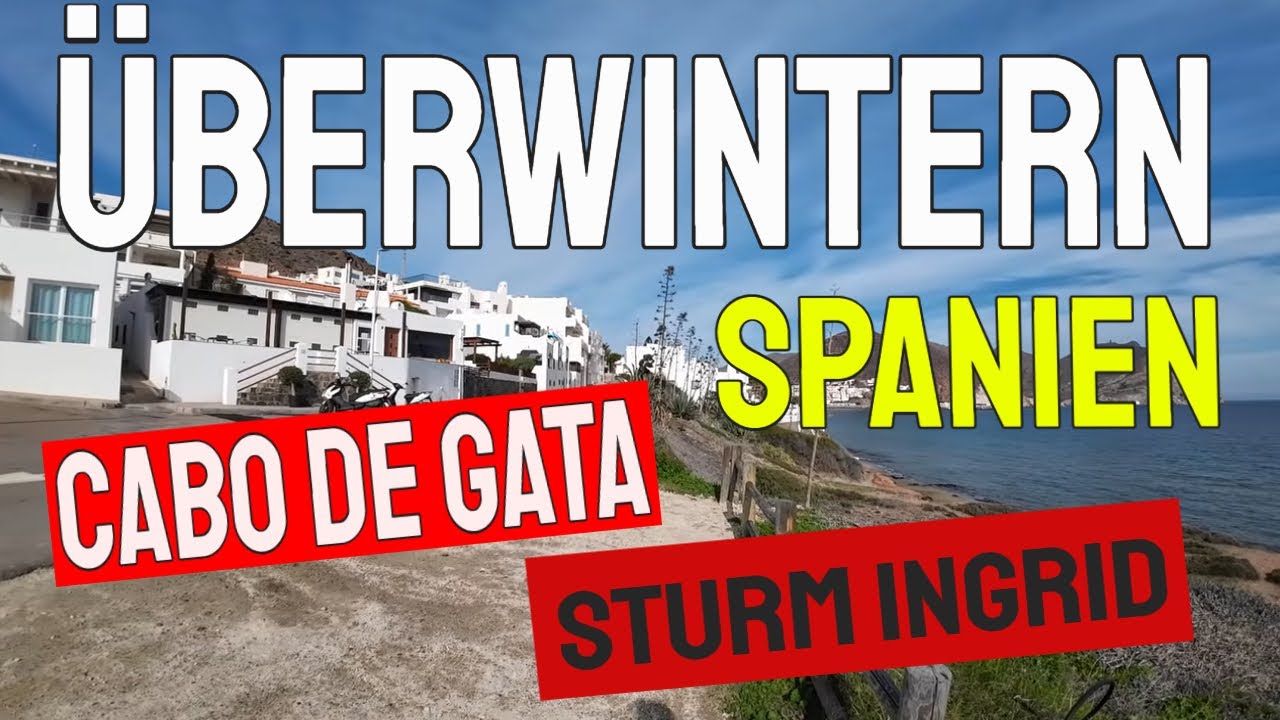 Überwintern in Spanien: Cabo de Gata & Sturm Ingrid