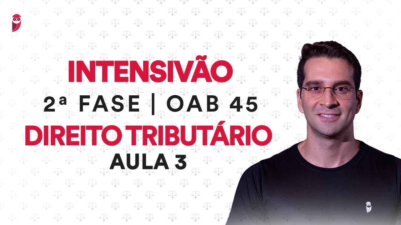 Intensivão da 2ª Fase OAB - Direito Tributário - Aula 3