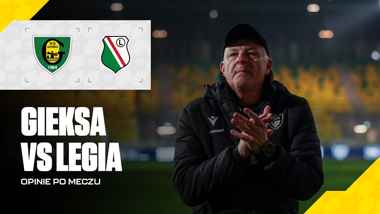 Opinie po meczu GKS Katowice - Legia Warszawa 1:1 (13.02.2026)