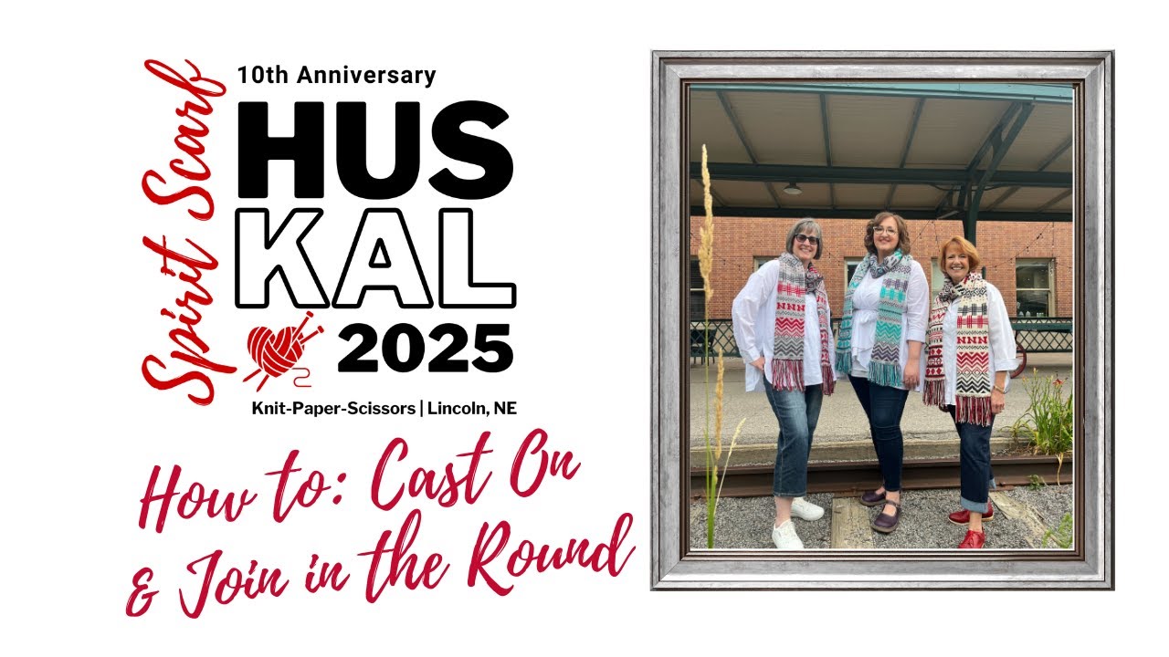Cast On & Join to Work in the Round - HusKAL2025 - 10th Anniversary Spirit Scarf