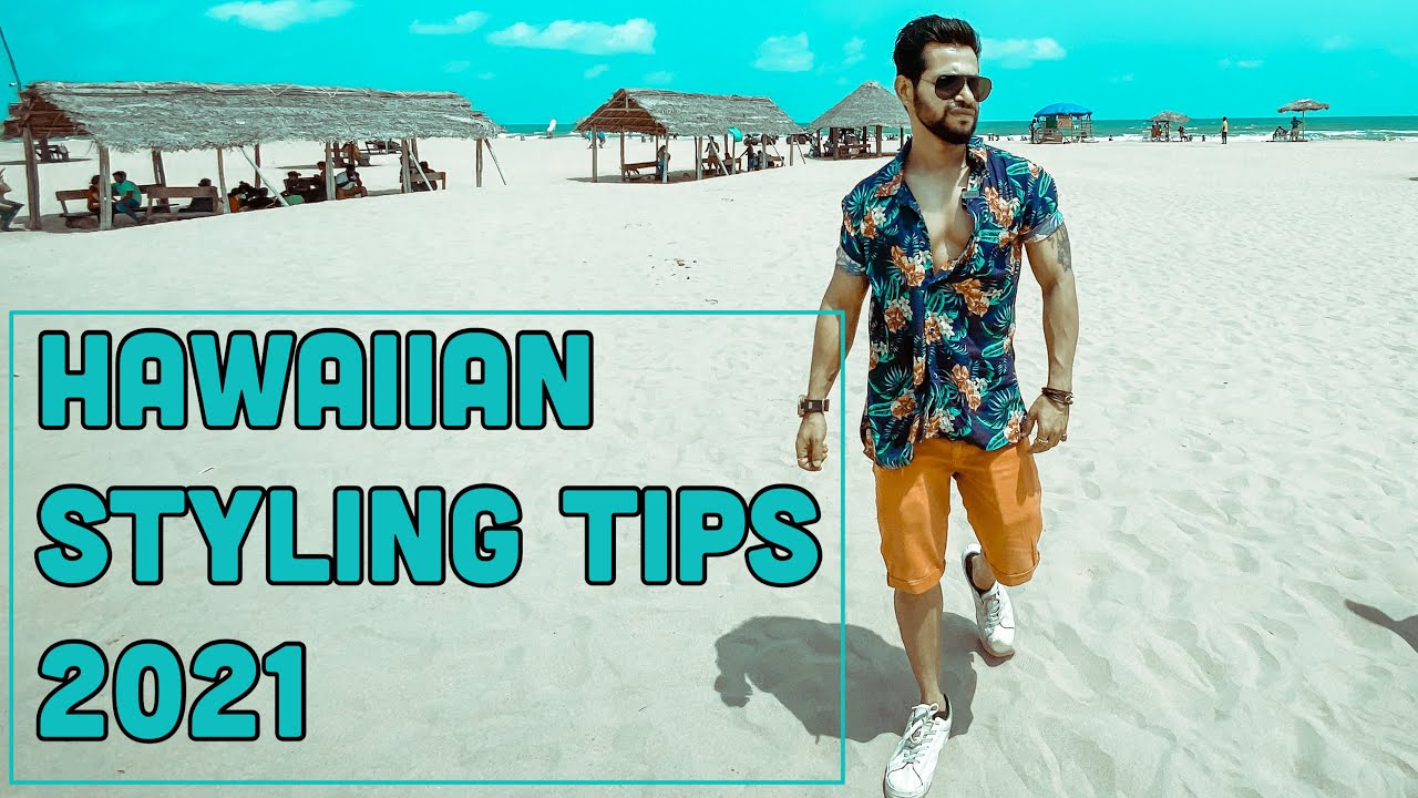 HAWAIIAN STYLING TIPS 2021 | BEACH OUTFITS FOR MEN | ANI RAY