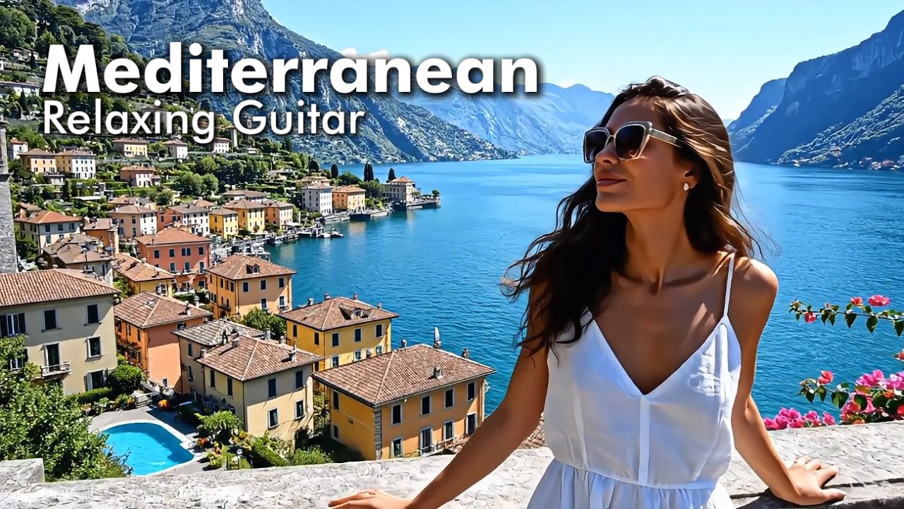 🇮🇹 Italian Vibes & Mediterranean Music 🎶 | Relaxing Guitar & Lake Como