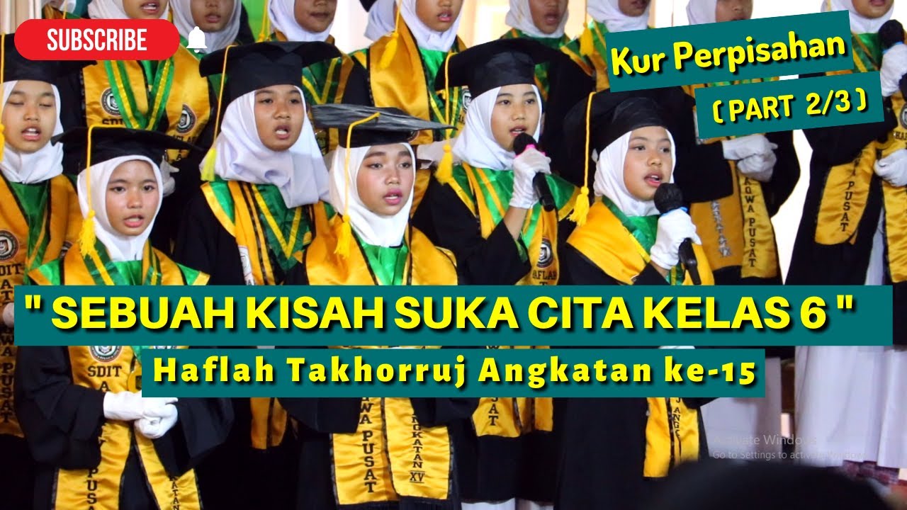 KUR PERPISAHAN KELAS 6 ANGKATAN KE-15 PART (2/3) SDIT ATTAQWA PUSAT T.P 2021-2022