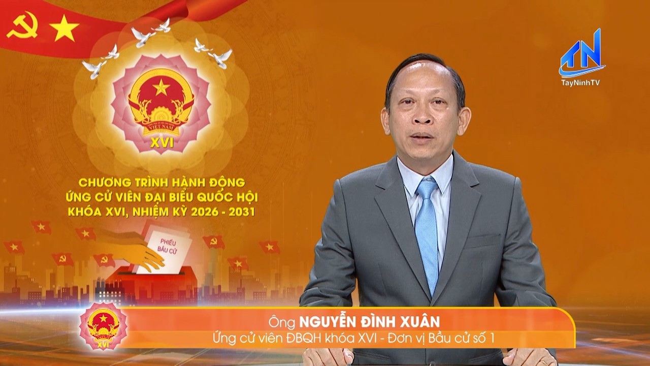 Ông Nguyễn Đình Xuân - Ứng cử viên ĐBQH khoá XVI - Đơn vị Bầu cử số 1 | TayNinhTV