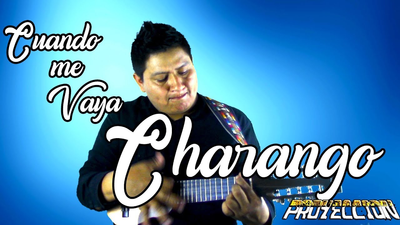CHARANGO -  CUANDO ME VAYA -  PROYECCION
