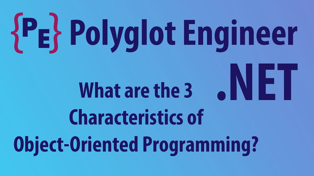 The Three Characteristics of Object Oriented Programming