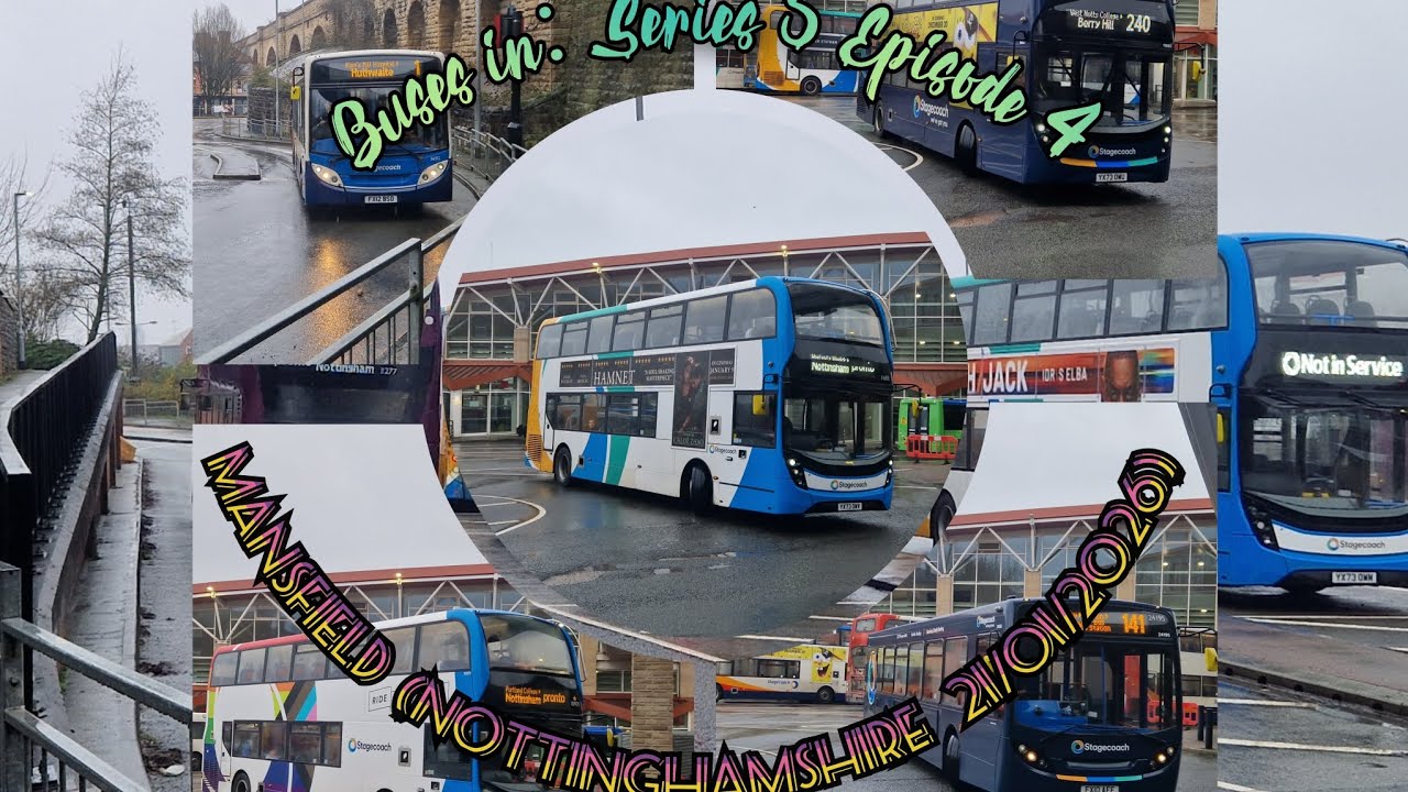 Buses in: S5 Ep4 Mansfield (Nottinghamshire) 21/01/2026