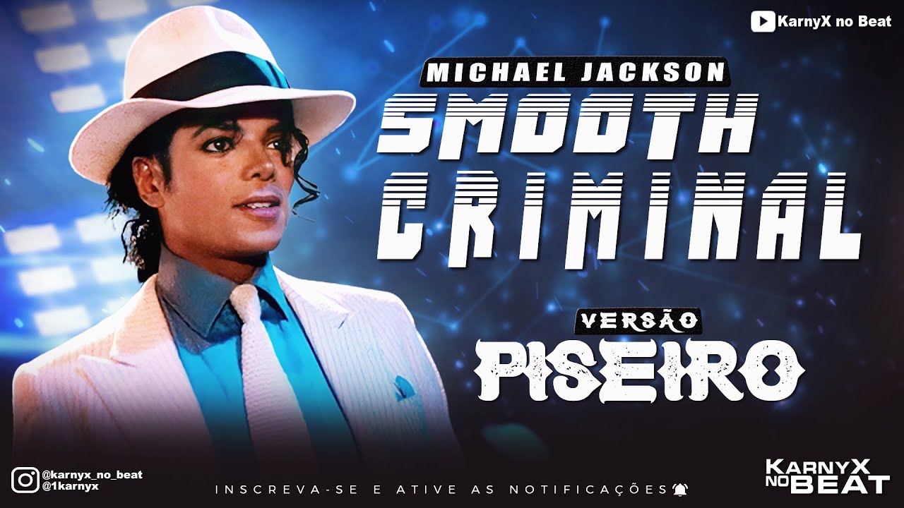 Michael Jackson - Smooth Criminal - VERSÃO PISEIRO ( KarnyX no Beat )