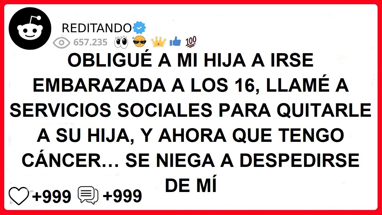 OBLIGUÉ A MI HIJA A IRSE EMBARAZADA A LOS 16, LLAMÉ A SERVICIOS SOCIALES PARA QUITARLE A SU HIJA, Y
