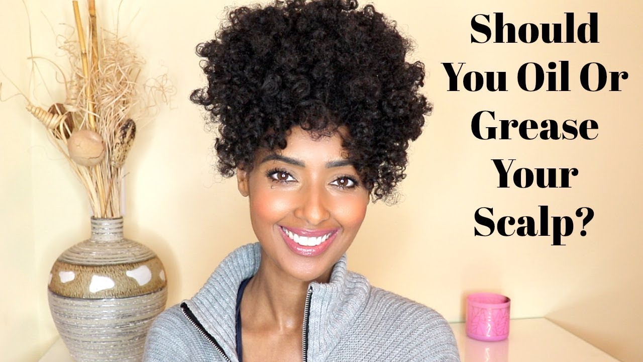 How To Care for Your Scalp | Why I Don't Oil or Grease My Scalp