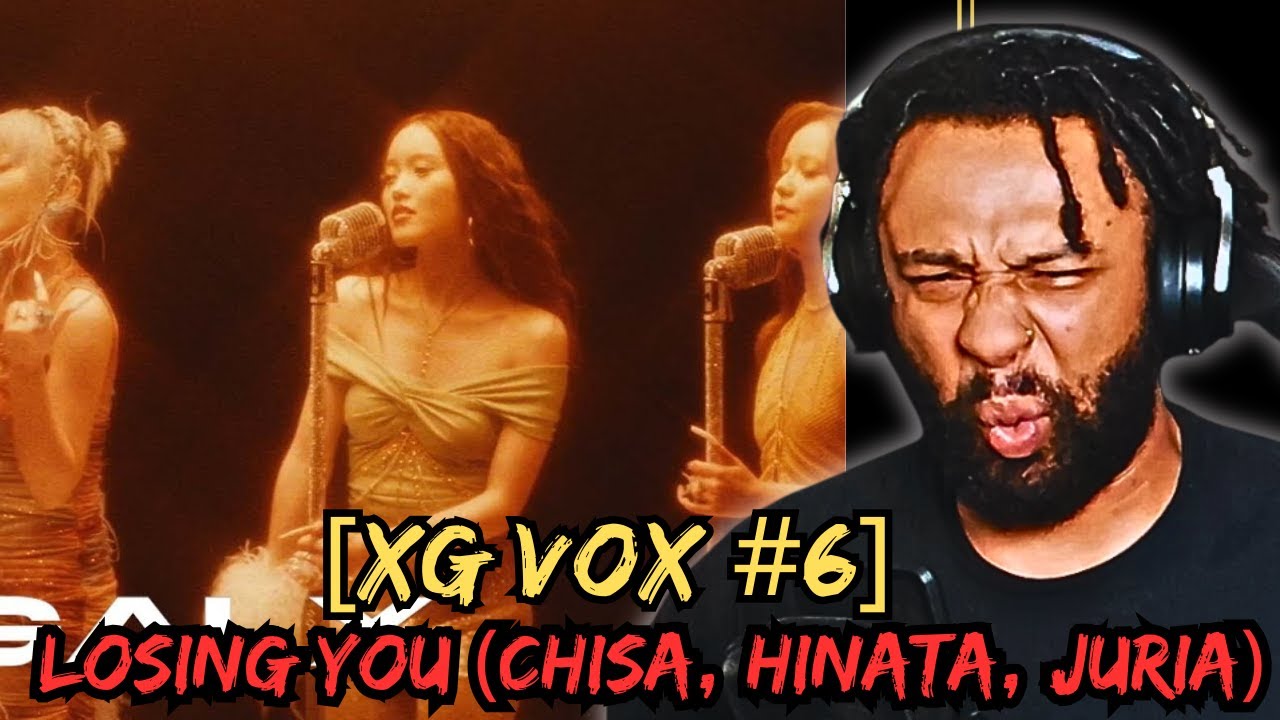 THEY GAVE ME CHILLS! | [XG VOX #6] Losing you (CHISA, HINATA, JURIA) | Reaction!