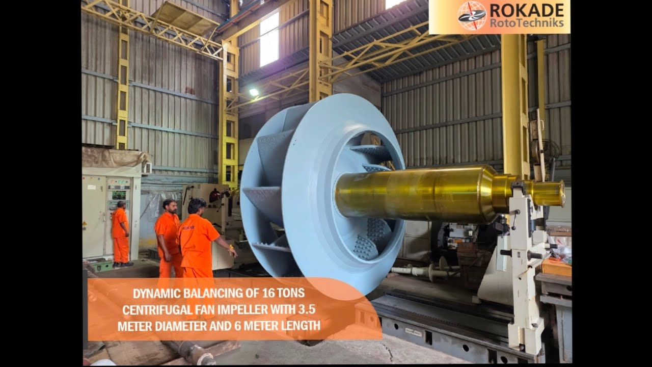 Dynamic Balancing of 16 Tons Centrifugal Fan Impeller - ROKADE Group