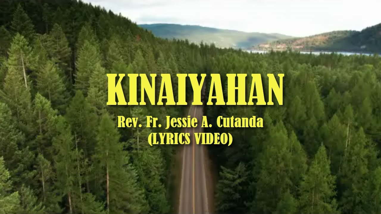 KINAIYAHAN || Fr. Jessie Cutanda & Fr. Pablo Omamalin (LYRICS VIDEO)