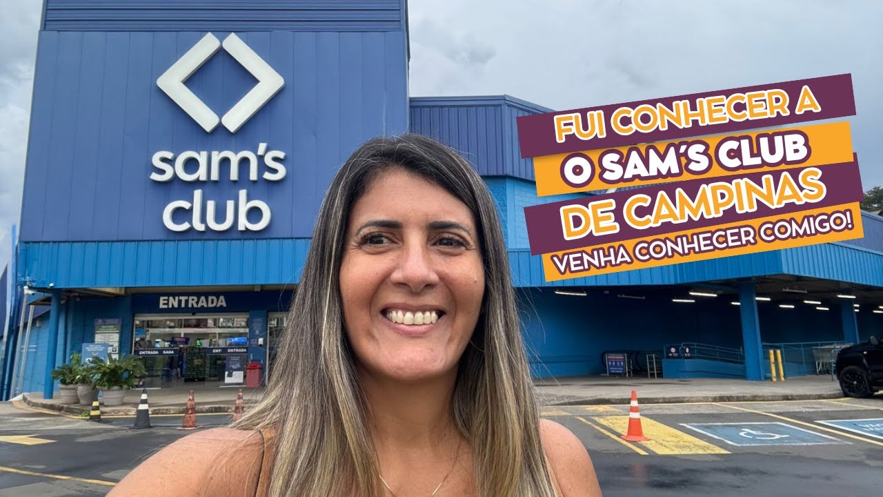 🏡 TOUR NA SAM´S CLUB 2025 | VENHA CONHECER COMIGO!!! / unid. CAMPINAS