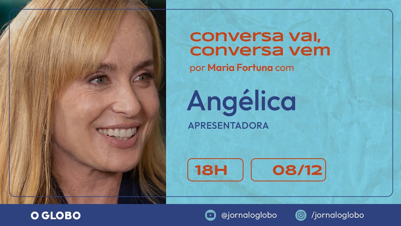 ANGÉLICA | CONVERSA VAI, CONVERSA VEM | Por Maria Fortuna