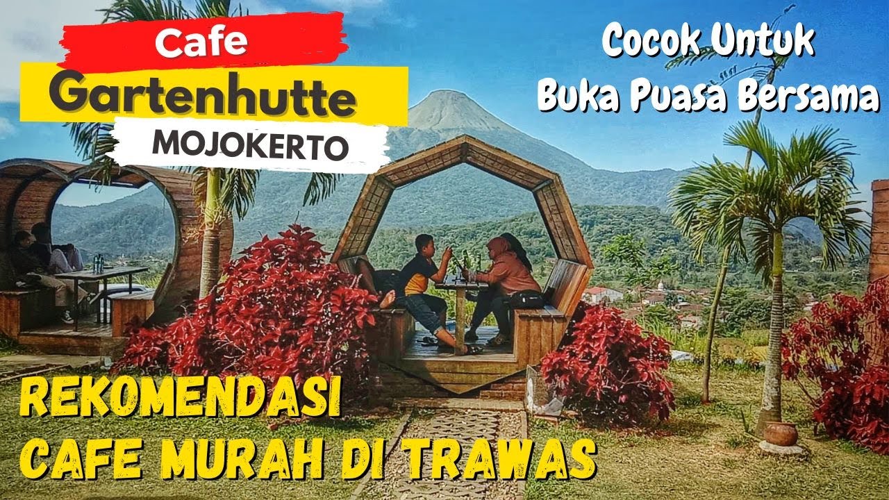 Cefe GARTENHUTTE Trawas Mojokerto // Rekomended Untuk Buka Puasa Bersama