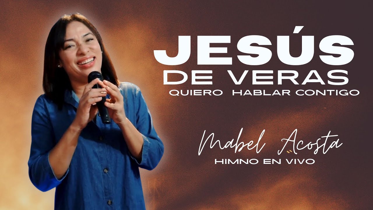 Jesús, De Veras Quiero Hablar Contigo – Mabel Acosta (Himno en Vivo) | Adoración Íntima y Personal