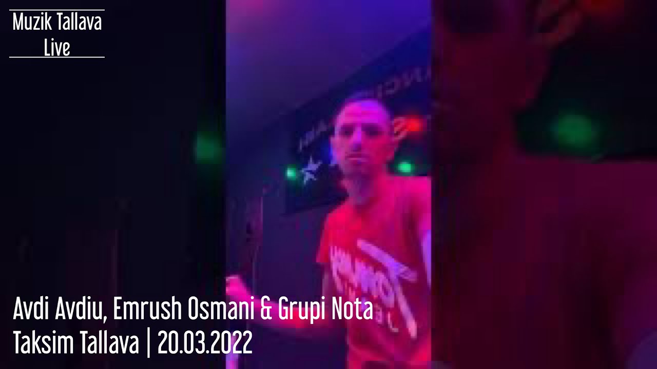 Avdi Avdiu, Emrush Osmani & Grupi Nota - Taksim Tallava | 20.03.2022