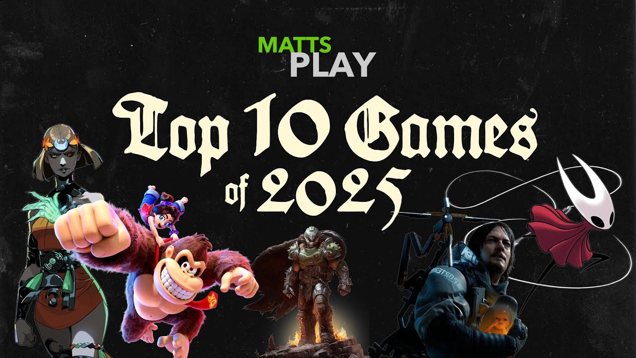 Matts Play's Top 10 Games of 2025