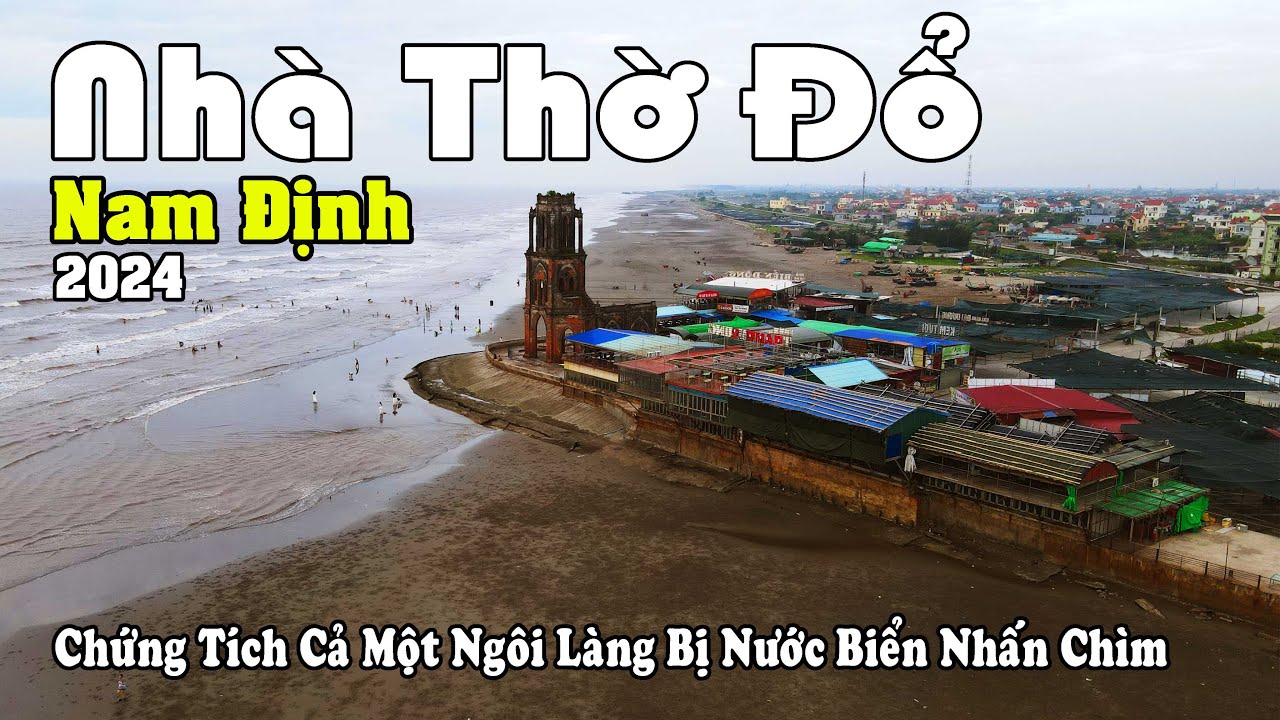 Nhà Thờ Đổ - Nam Định | Khủng Khiếp Nước Biển Xâm Lấn 3Km Xóa Sổ Cả Một Ngôi Làng | QT Dịch Chuyển