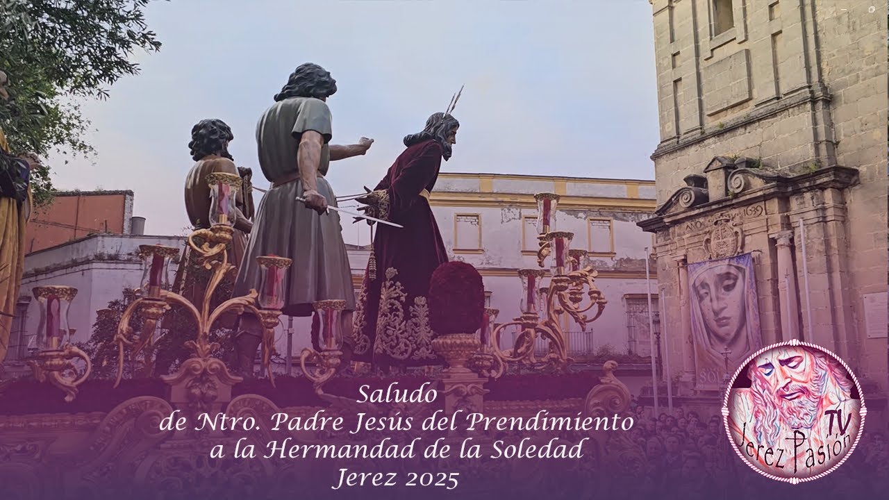 Saludo de Ntro. Padre Jesús del Prendimiento a la Hdad. de la Soledad | Jerez Pasión TV
