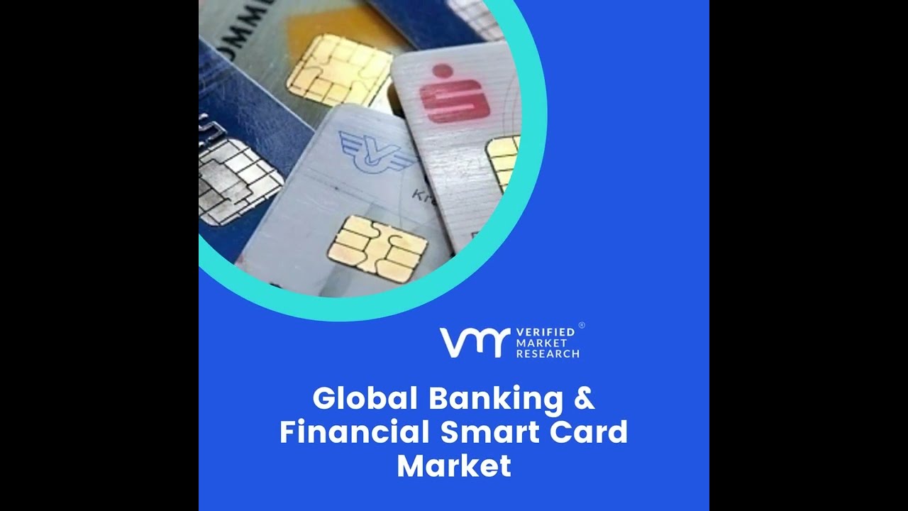 Banking and Financial Smart Card Market Overview, Size, Share, Forecast