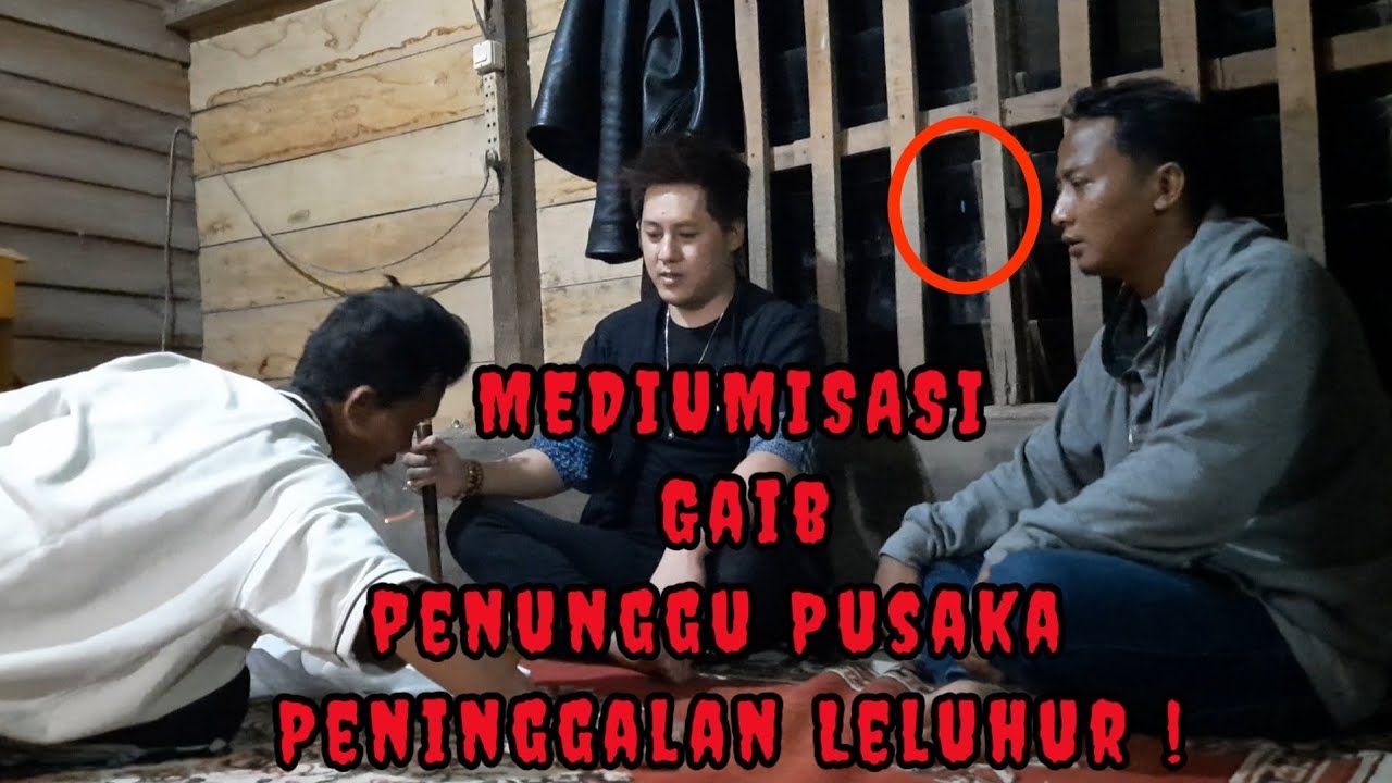 MEDIUMISASI Gaib Penunggu Pusaka Peninggalan Leluhur !