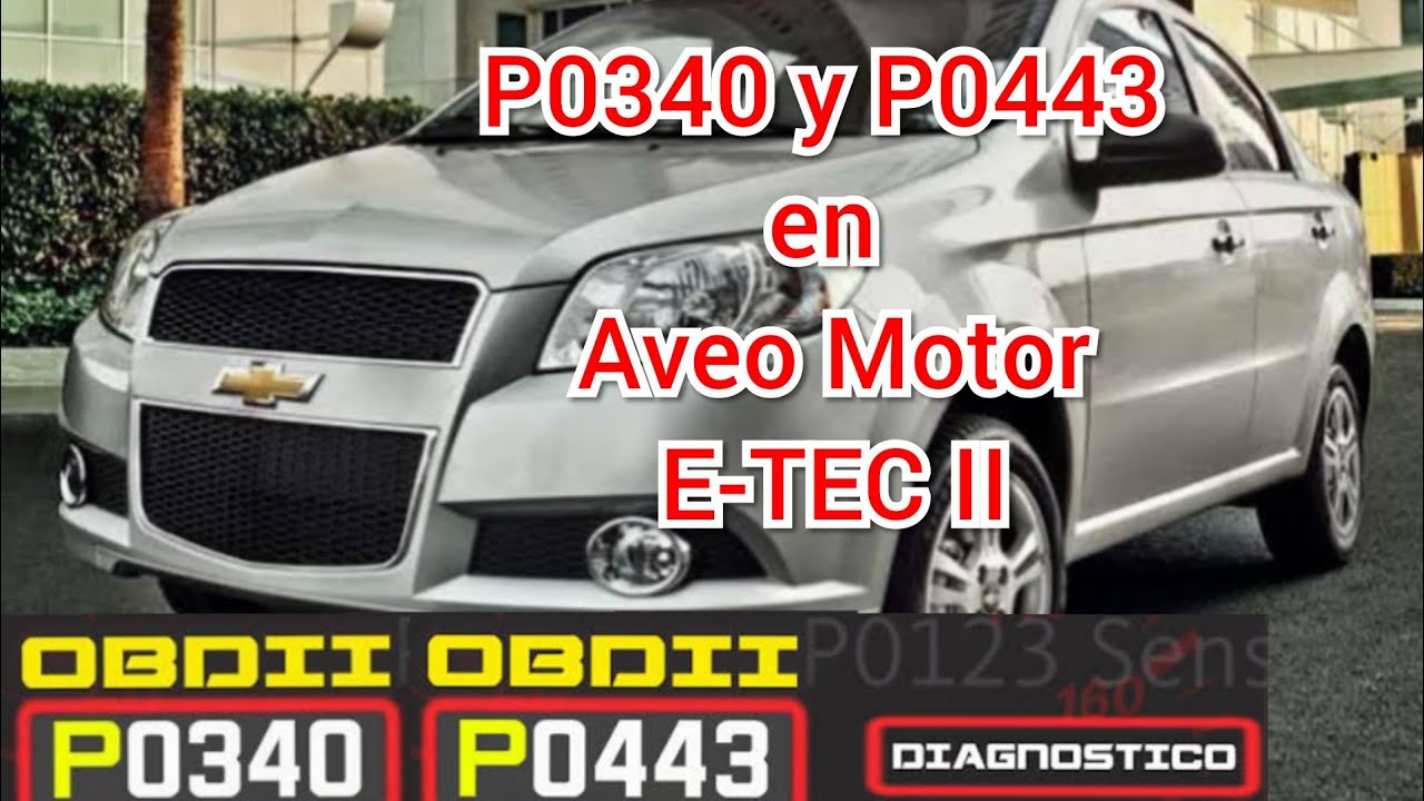 P0340 y P0443 en Aveo
