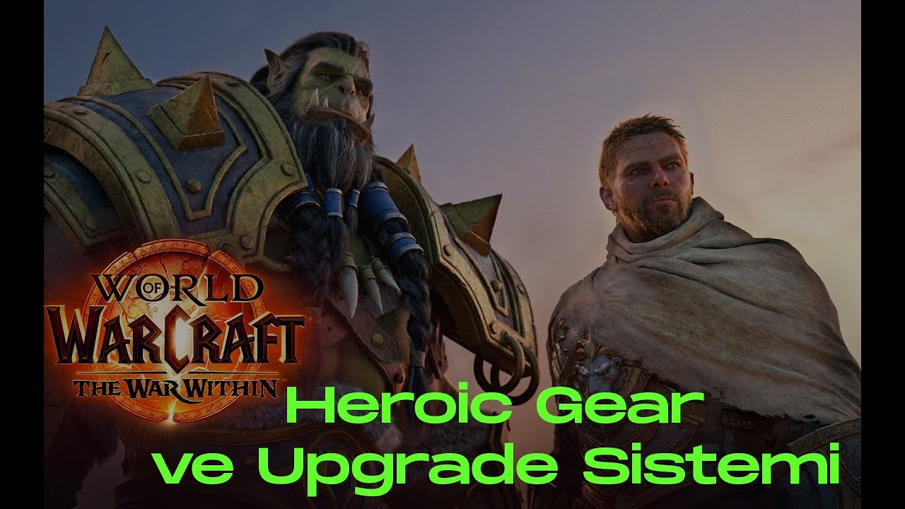 80 level sonrası Heroic dungeon için gear ve Gear upgrade sistemi - World of Warcraft Türkçe Rehber