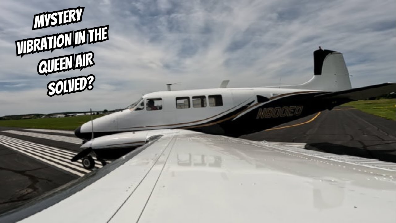 MYSTERY VIBRATION IN THE QUEEN AIR SOLVED?