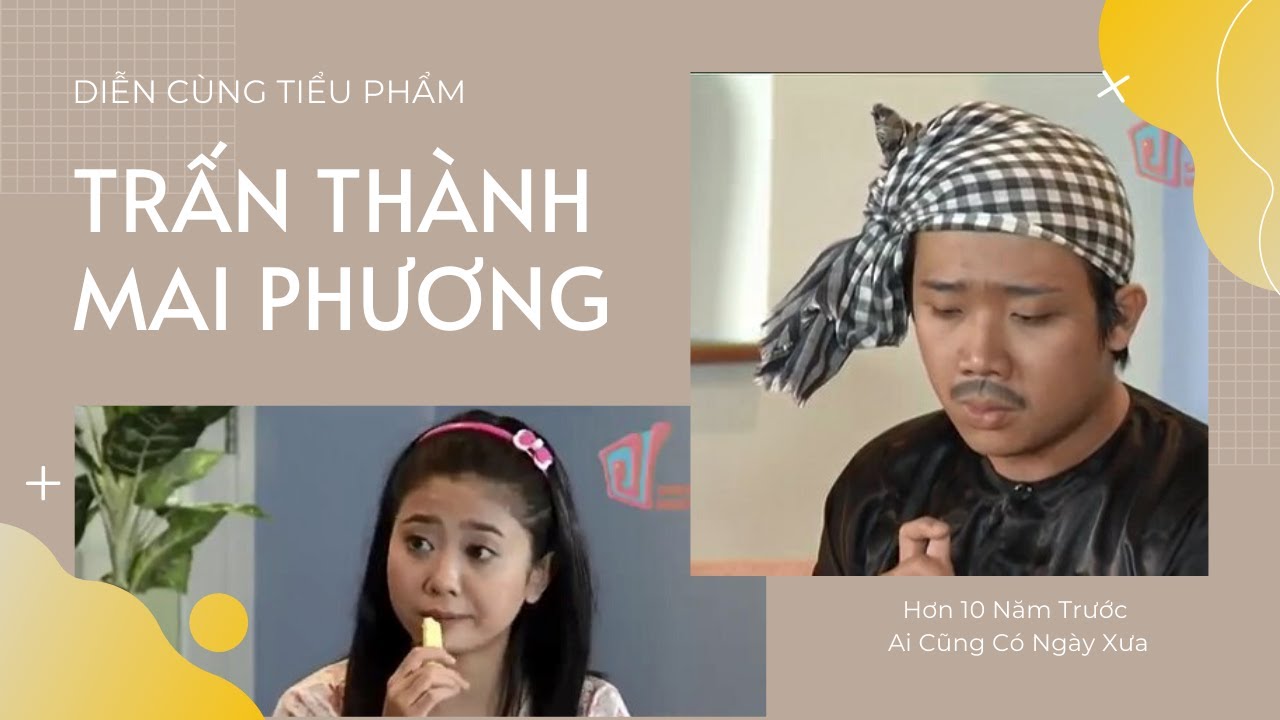 Trấn Thành và Mai Phương diễn cùng tiểu phẩm | 10 năm rồi Trấn Thành vai cha Mai Phương là con gái 😊
