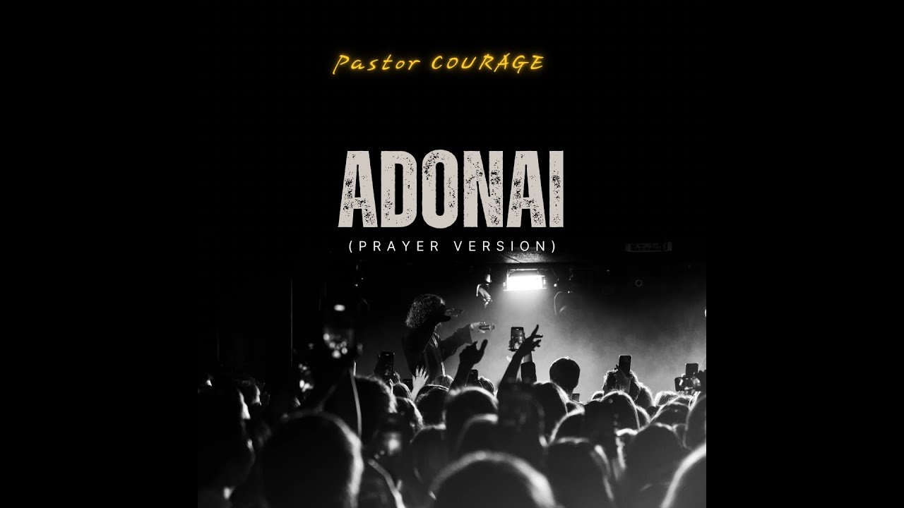 Pastor COURAGE- ADONAI (PRAYER VERSION)