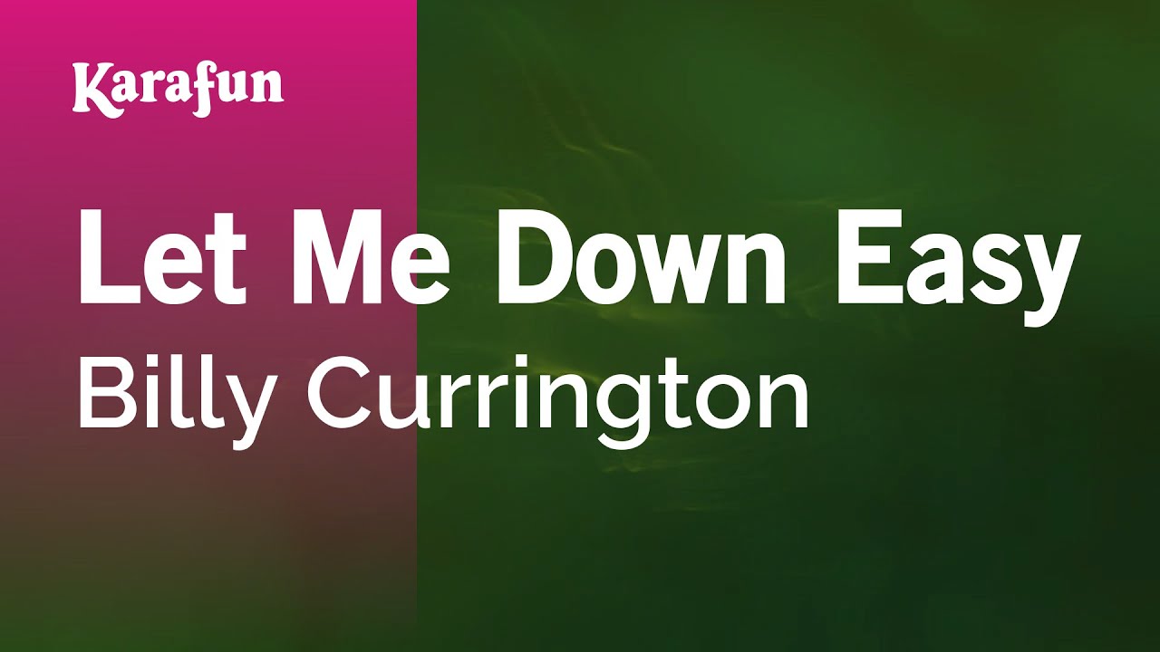Let Me Down Easy - Billy Currington | Karaoke Version | KaraFun