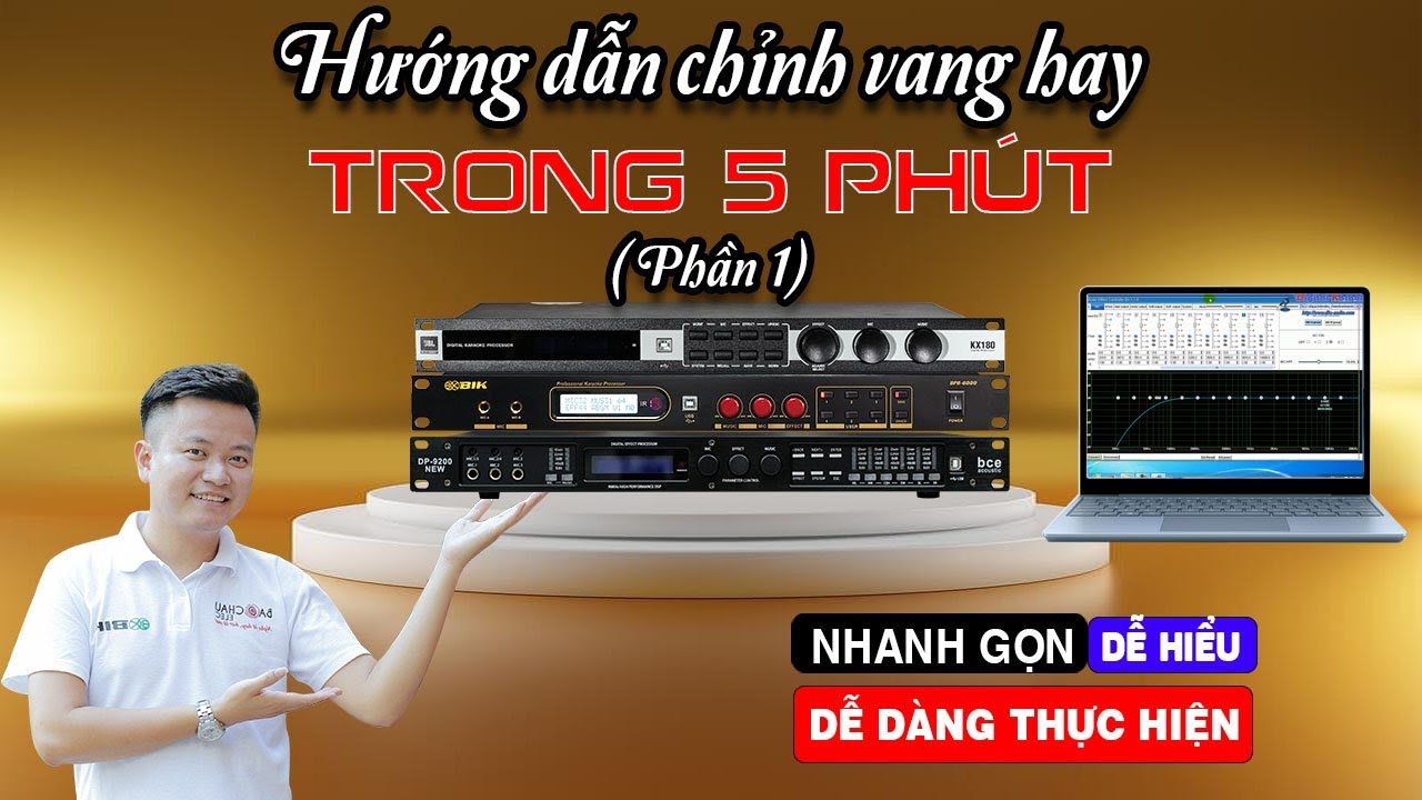 Phần 1: Hướng dẫn chỉnh vang số hay, nhanh gọn, dễ hiểu ai cũng làm được