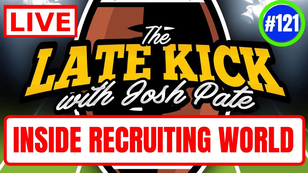 Late Kick Live Ep 121: Recruiting &ldquo;Bust&rdquo; Label | Crystal Ball Intel | Rankings Process | JTT Latest