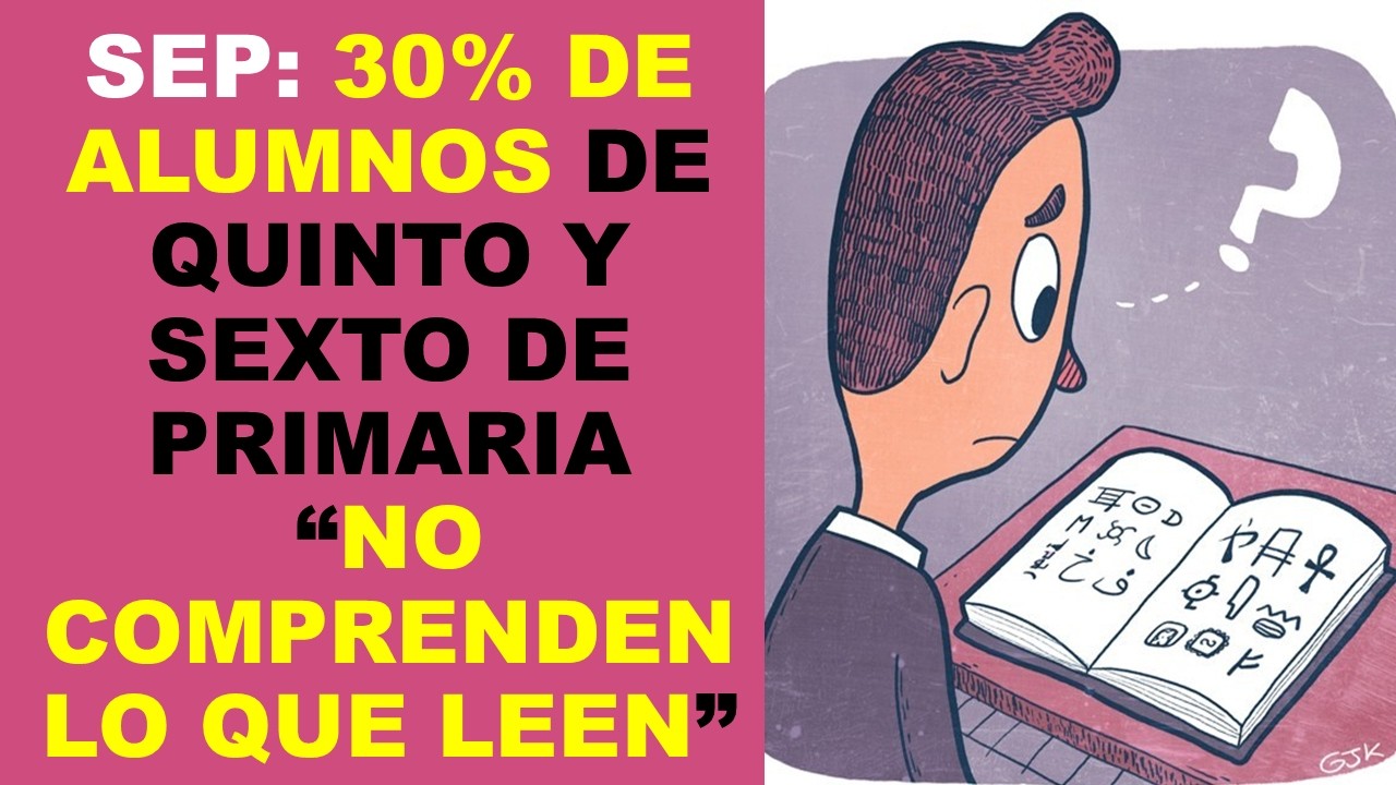 Soy Docente: SEP: 30% DE ALUMNOS DE QUINTO Y SEXTO DE PRIMARIA “NO COMPRENDEN LO QUE LEEN”
