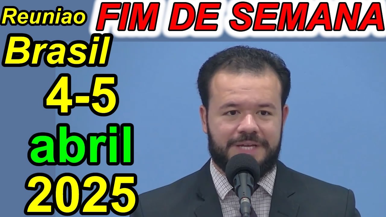 Reuni&atilde;o de fim de semana 4-5 de abril de 2026 PORTUGUES Brasil