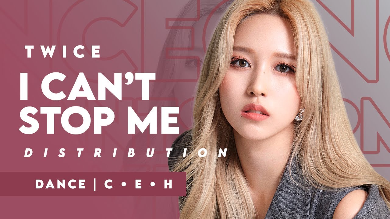 TWICE 트와이스 'I CAN'T STOP ME' Dance Distribution (Center + Edge + Hidden)