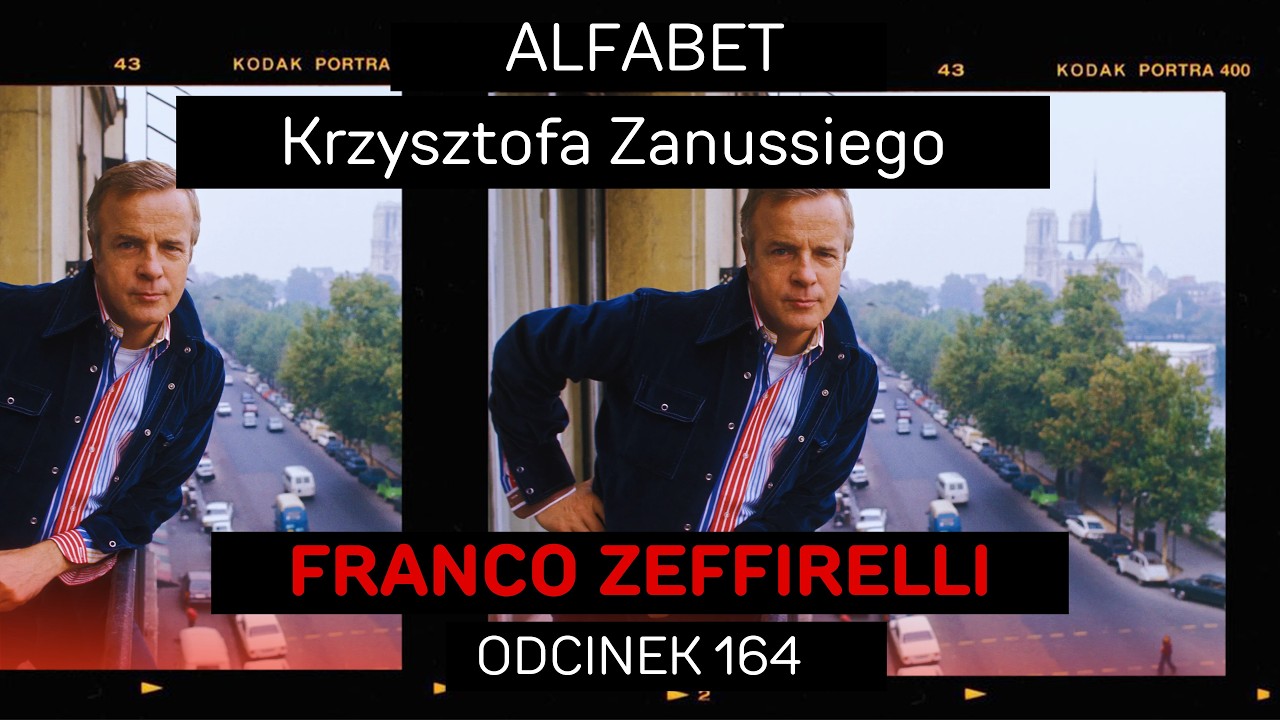 ZANUSSI O FRANCO ZEFFIRELLIM | FRANCO ZEFFIRELLI | ALFABET KRZYSZTOFA ZANUSSIEGO | ODC. 164