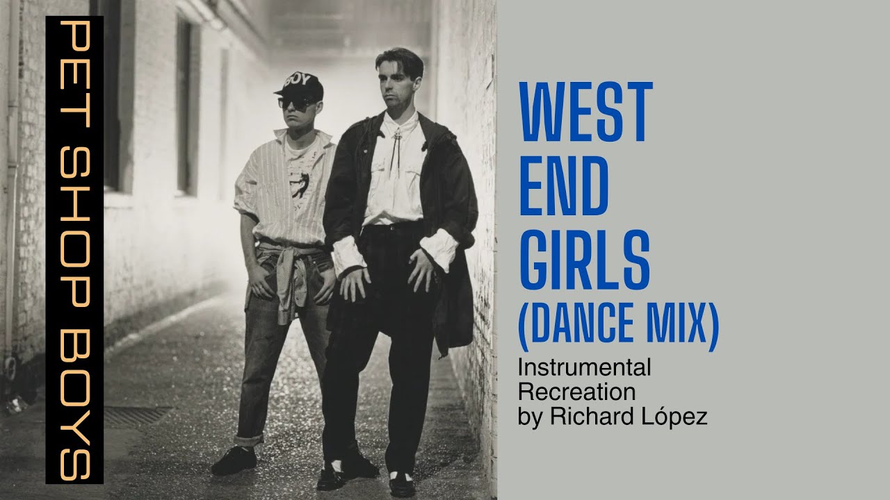 Pet Shop Boys - West End Girls (Dance Mix - Instrumental Recreation by Richard López)