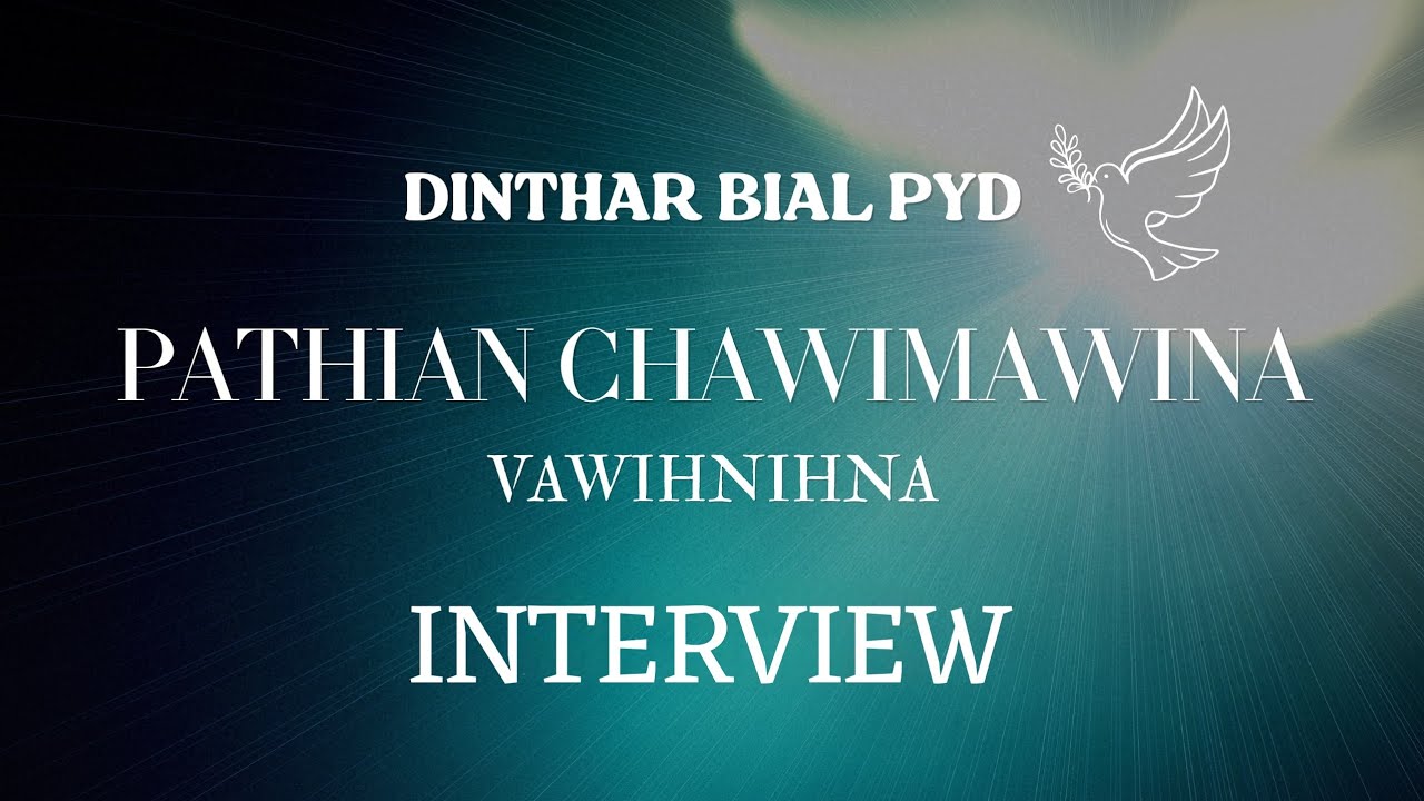 Dinthar Bial PYD Chawimawina Interview 