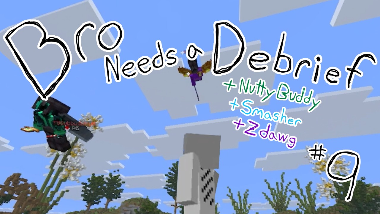 Bro Needs a Debrief... #9 || Minecraft || ft. @NuttyBuddy117