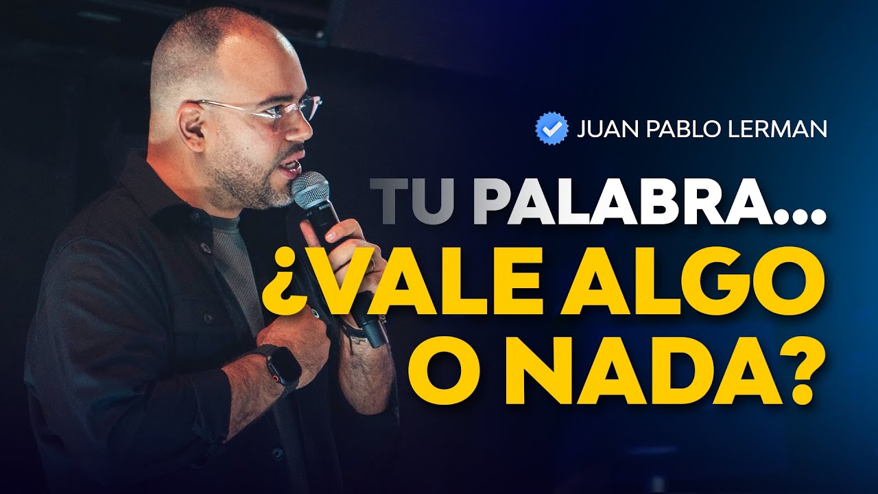 ¿Cuánto vale realmente tu palabra? Juan Pablo Lerman