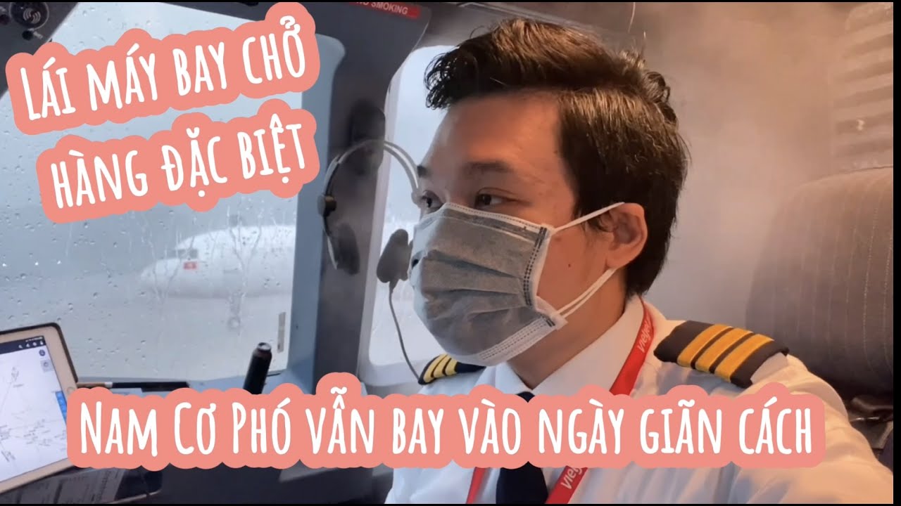 Bay Cùng Nam #1: Lái máy bay chở hàng đặc biệt mùa giãn cách