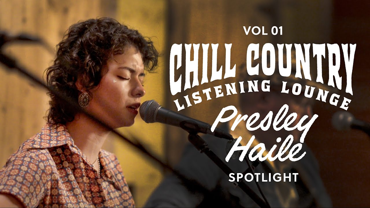 Presley Haile Spotlight | Chill Country Listening Lounge Vol 01