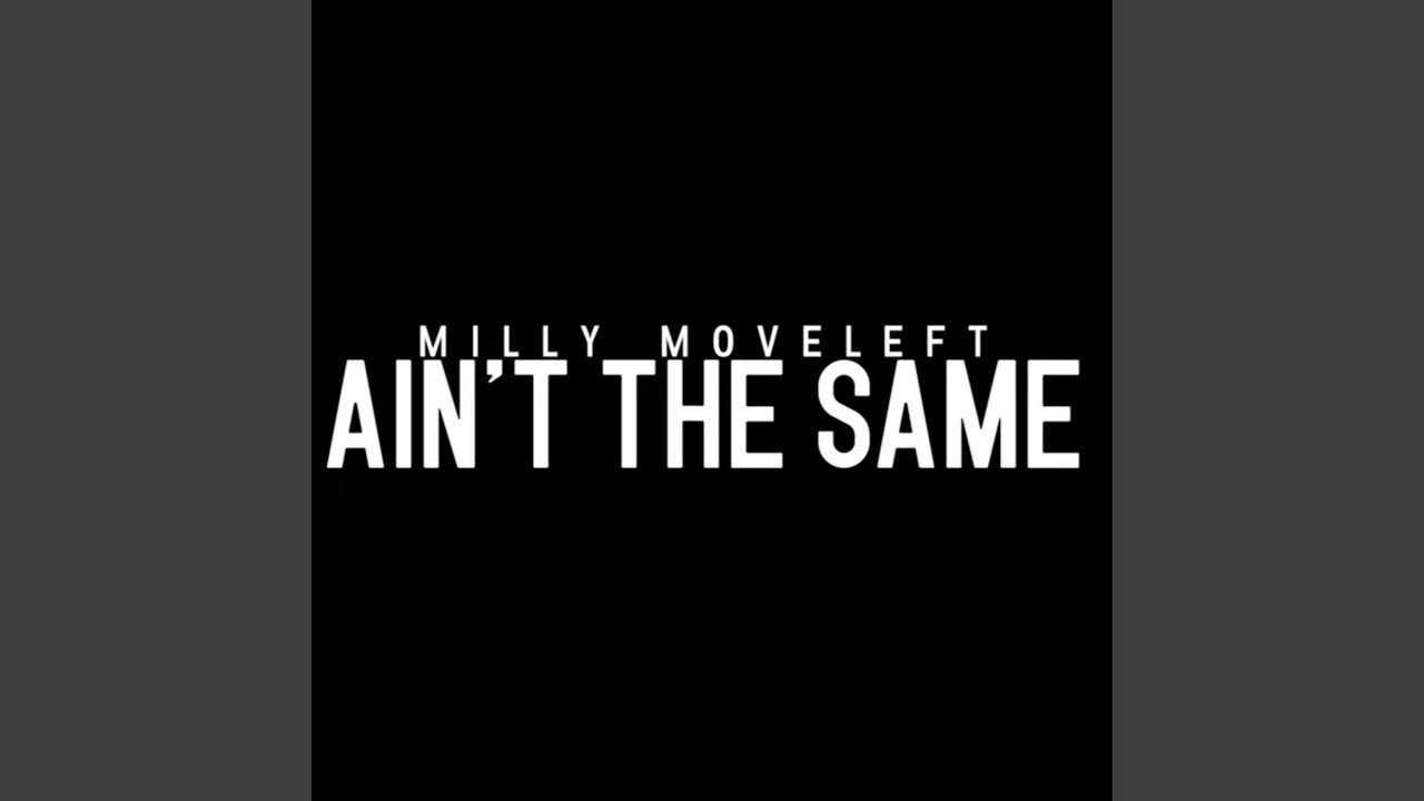 Aint The Same