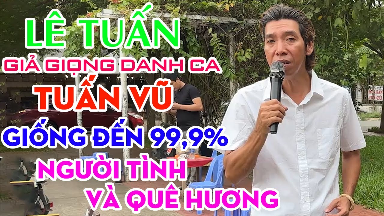 Tôi Phải Công Nhận Bản Sao Mà Hát Y Như TUẤN VŨ Luôn l Người Tình Và Quê Hương l LÊ TUẤN