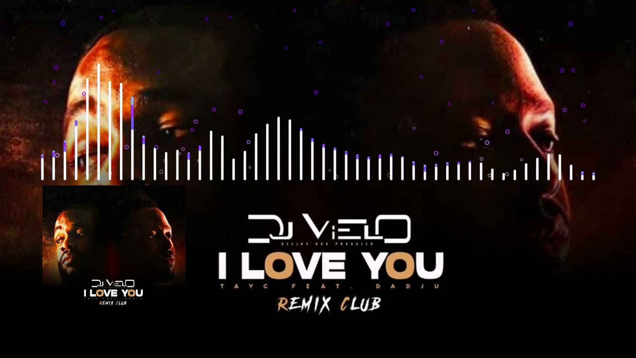 Dj Vielo X I Love You - Tayc Dadju Remix Club