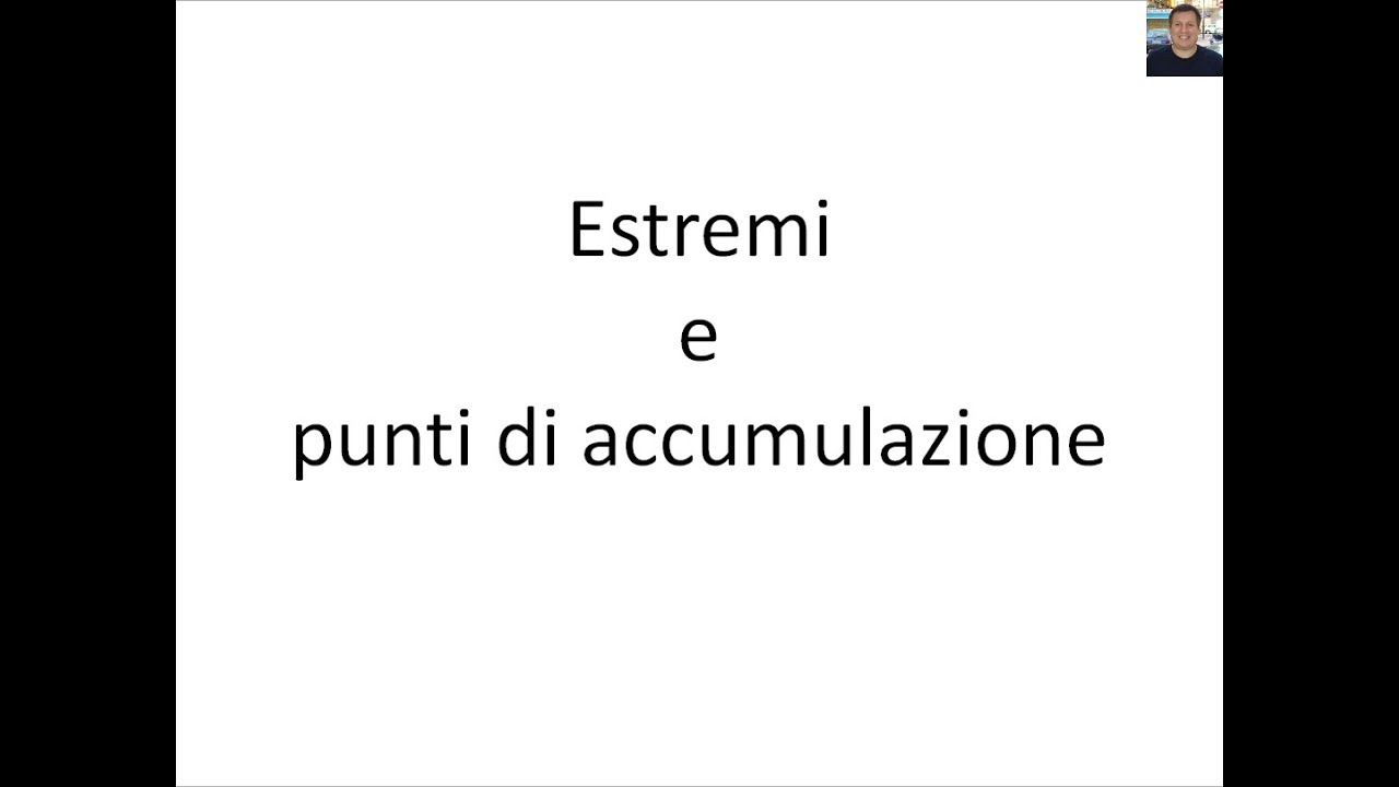 Analisi - Limiti - 03 - Estremi e punti di accumulazione