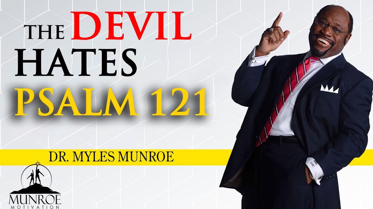 THE DEVIL HATES PSALM 121 – Speak It Over Your Family Daily | Dr. Munroe Kingdom Message